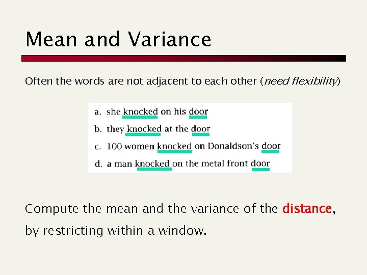 Mean and Variance Often the words are not adjacent to each other (need flexibility)