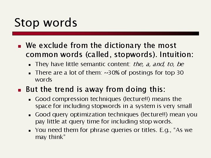 Stop words n We exclude from the dictionary the most common words (called, stopwords).