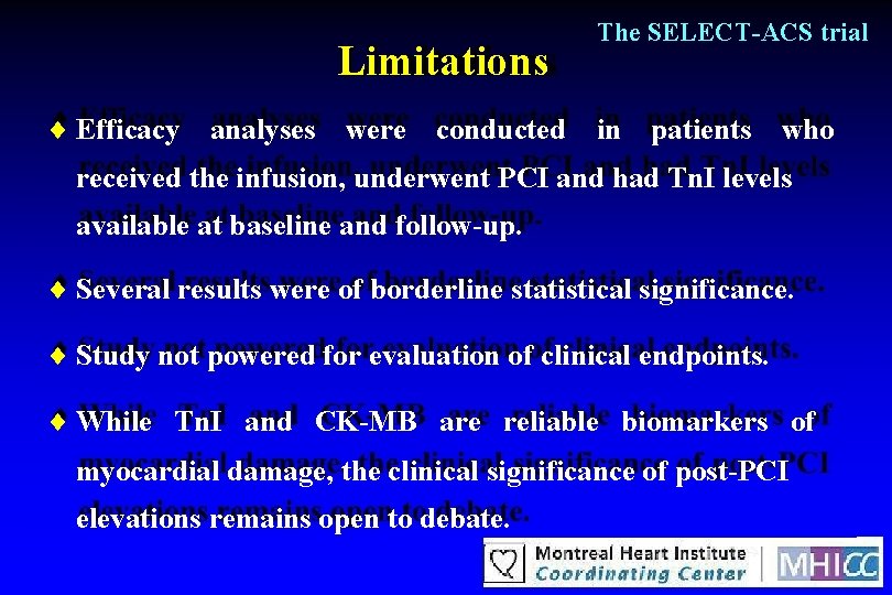 Limitations Efficacy analyses were conducted The SELECT-ACS trial in patients who received the infusion,
