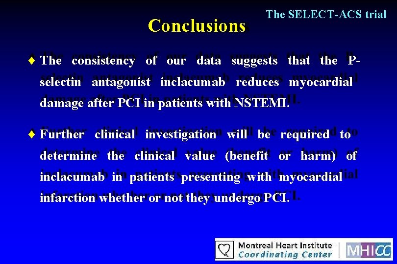 Conclusions The SELECT-ACS trial The consistency of our data suggests that the Pselectin antagonist