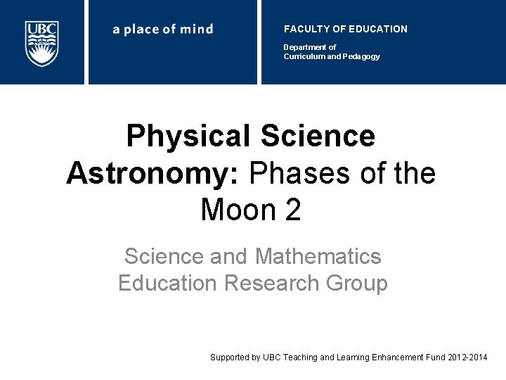 FACULTY OF EDUCATION Department of Curriculum and Pedagogy Physical Science Astronomy: Phases of the