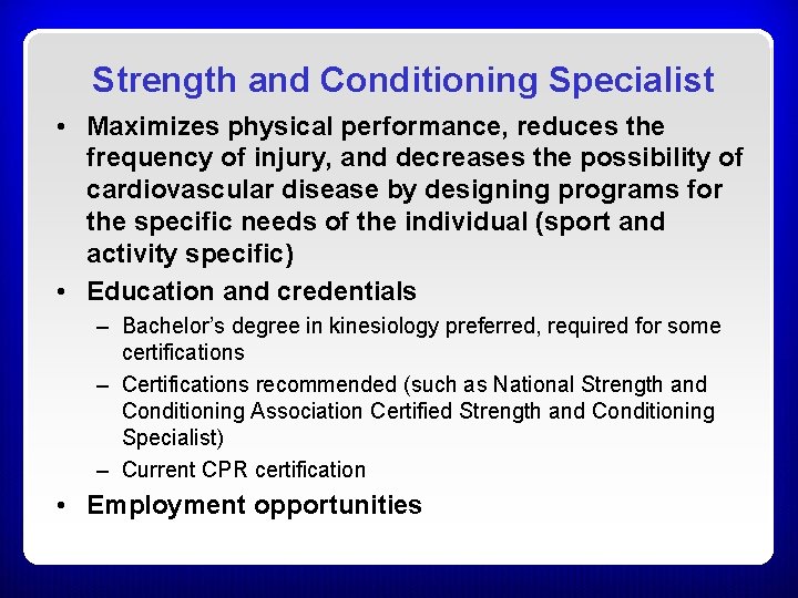 Strength and Conditioning Specialist • Maximizes physical performance, reduces the frequency of injury, and Strength and Conditioning Specialist • Maximizes physical performance, reduces the frequency of injury, and