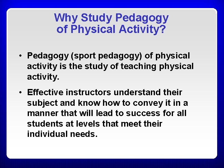 Why Study Pedagogy of Physical Activity? • Pedagogy (sport pedagogy) of physical activity is Why Study Pedagogy of Physical Activity? • Pedagogy (sport pedagogy) of physical activity is