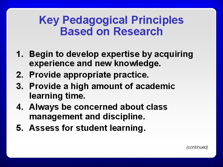 Key Pedagogical Principles Based on Research 1. Begin to develop expertise by acquiring experience Key Pedagogical Principles Based on Research 1. Begin to develop expertise by acquiring experience