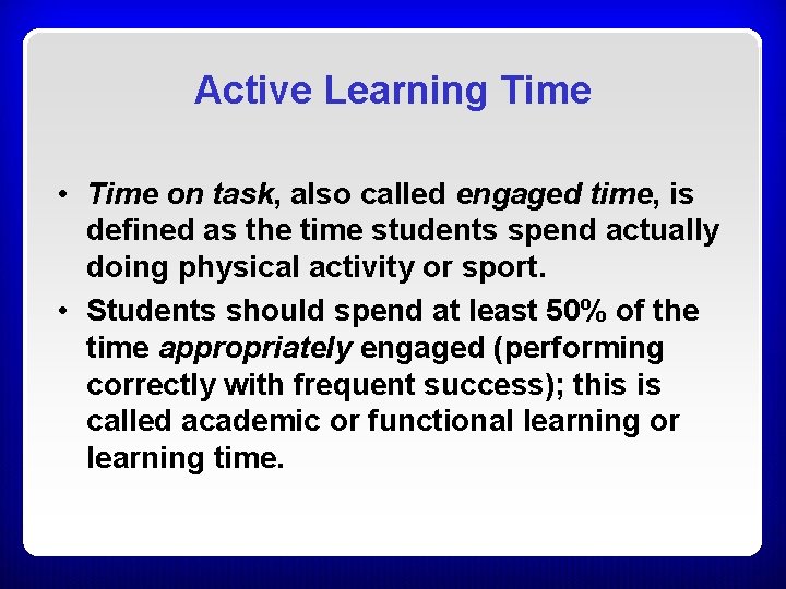 Active Learning Time • Time on task, also called engaged time, is defined as Active Learning Time • Time on task, also called engaged time, is defined as