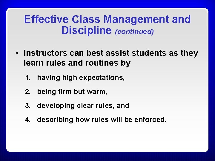 Effective Class Management and Discipline (continued) • Instructors can best assist students as they Effective Class Management and Discipline (continued) • Instructors can best assist students as they
