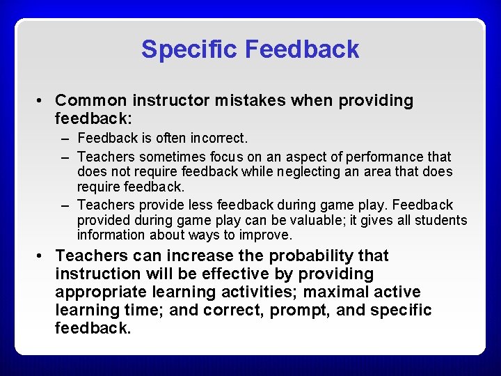 Specific Feedback • Common instructor mistakes when providing feedback: – Feedback is often incorrect. Specific Feedback • Common instructor mistakes when providing feedback: – Feedback is often incorrect.