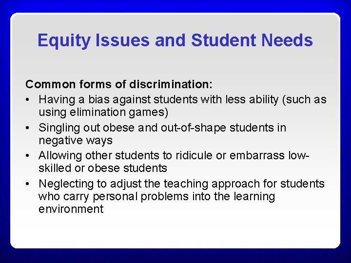 Equity Issues and Student Needs Common forms of discrimination: • Having a bias against Equity Issues and Student Needs Common forms of discrimination: • Having a bias against