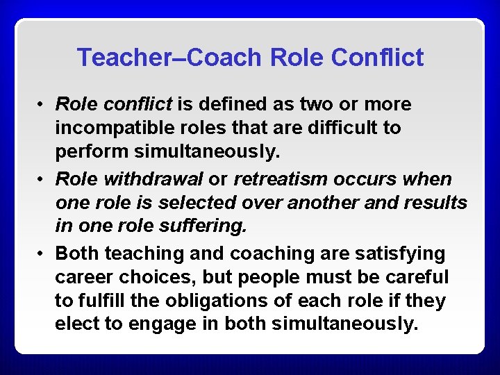 Teacher–Coach Role Conflict • Role conflict is defined as two or more incompatible roles Teacher–Coach Role Conflict • Role conflict is defined as two or more incompatible roles