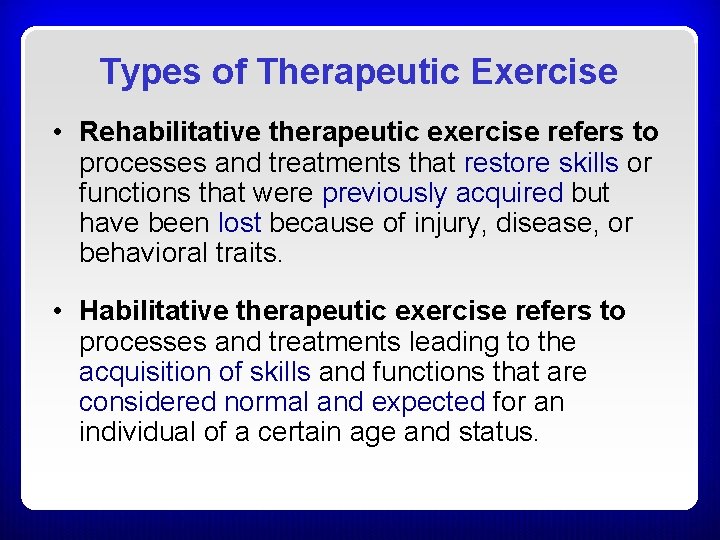 Types of Therapeutic Exercise • Rehabilitative therapeutic exercise refers to processes and treatments that Types of Therapeutic Exercise • Rehabilitative therapeutic exercise refers to processes and treatments that