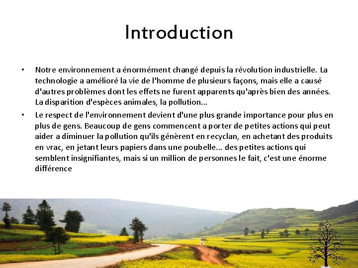 Introduction • • Notre environnement a énormément changé depuis la révolution industrielle. La technologie