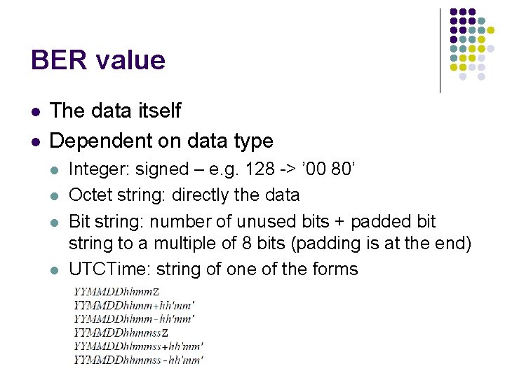 BER value l l The data itself Dependent on data type l l Integer: