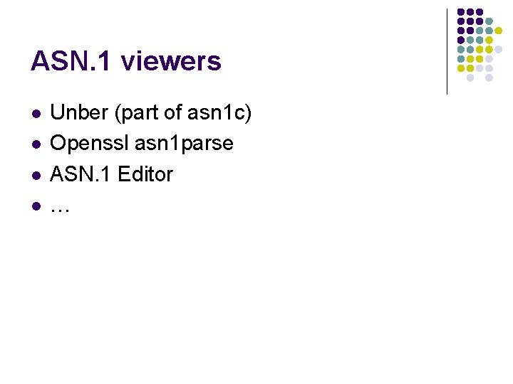 ASN. 1 viewers l l Unber (part of asn 1 c) Openssl asn 1