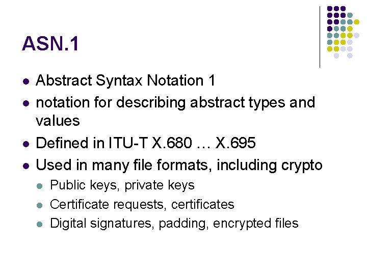 ASN. 1 l l Abstract Syntax Notation 1 notation for describing abstract types and