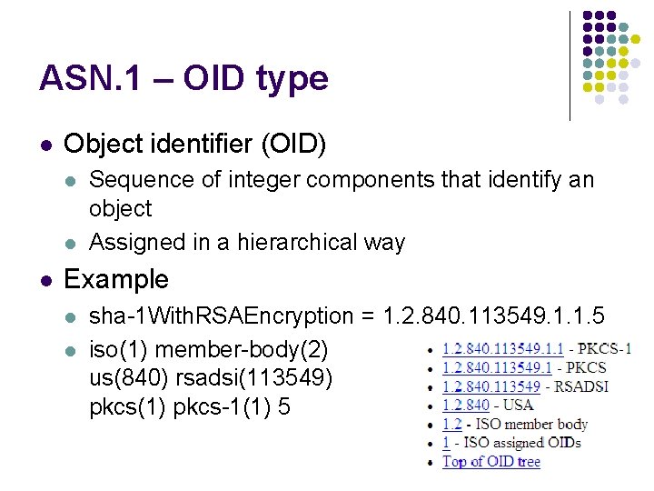 ASN. 1 – OID type l Object identifier (OID) l l l Sequence of