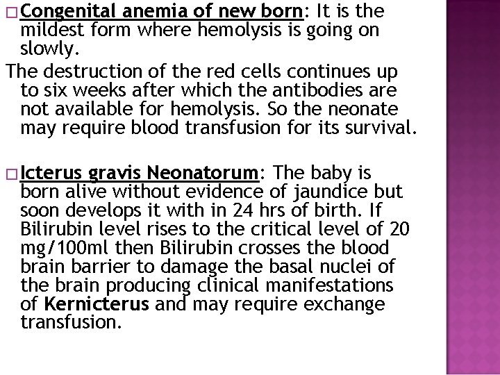 �Congenital anemia of new born: It is the mildest form where hemolysis is going
