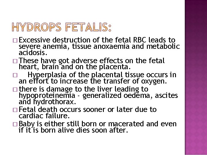 � Excessive destruction of the fetal RBC leads to severe anemia, tissue anoxaemia and