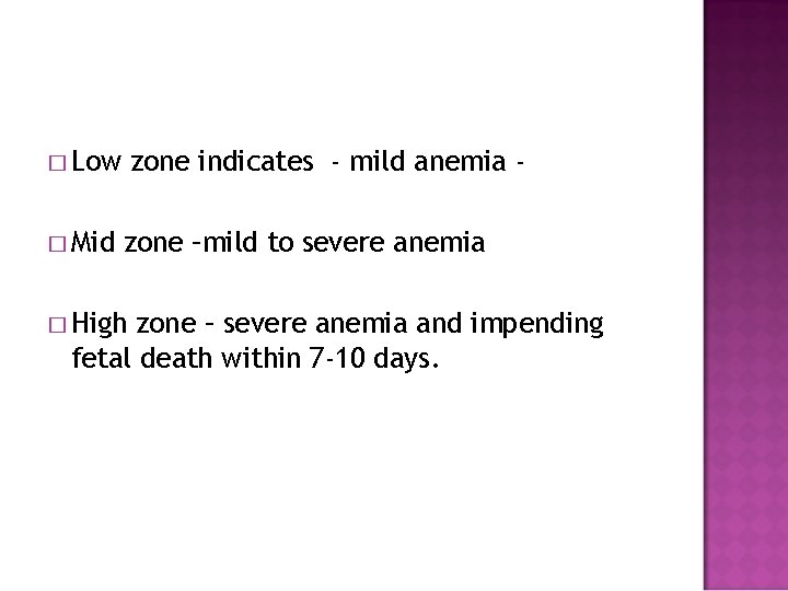 � Low � Mid zone indicates - mild anemia zone –mild to severe anemia