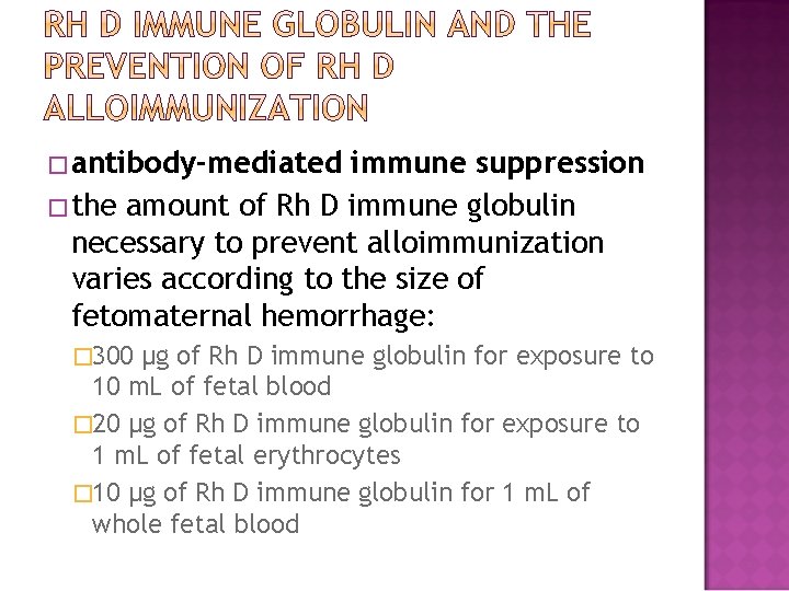 �antibody-mediated immune suppression �the amount of Rh D immune globulin necessary to prevent alloimmunization