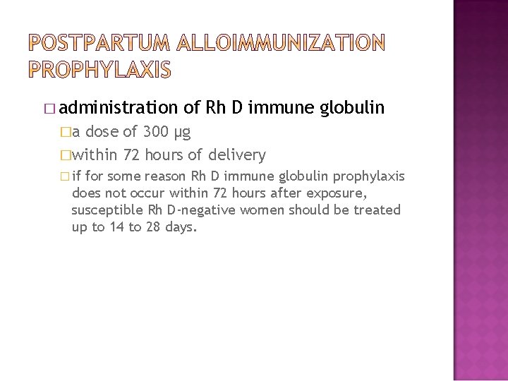 � administration of Rh D immune globulin �a dose of 300 µg �within 72