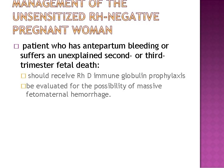 � patient who has antepartum bleeding or suffers an unexplained second- or thirdtrimester fetal