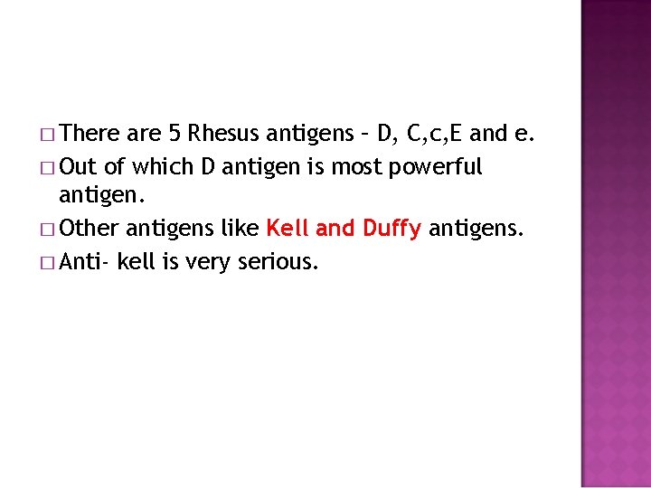 � There are 5 Rhesus antigens – D, C, c, E and e. �