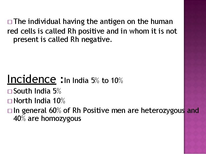 � The individual having the antigen on the human red cells is called Rh