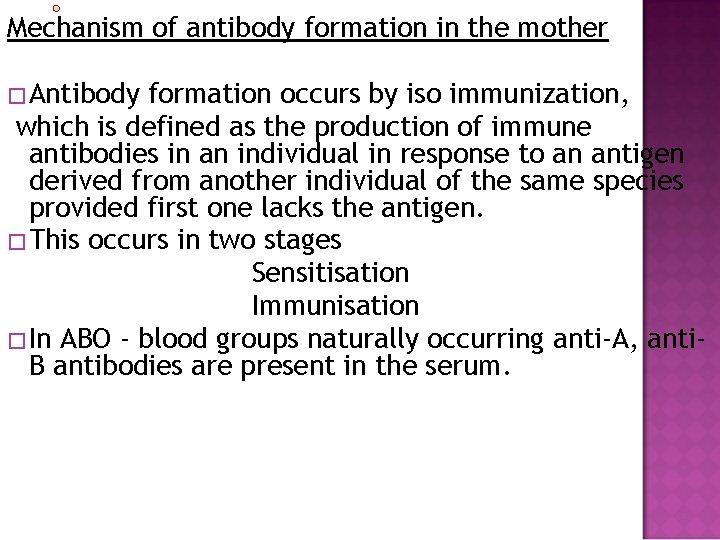 Mechanism of antibody formation in the mother �Antibody formation occurs by iso immunization, which