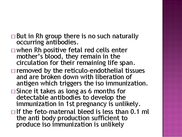� But in Rh group there is no such naturally occurring antibodies. � when