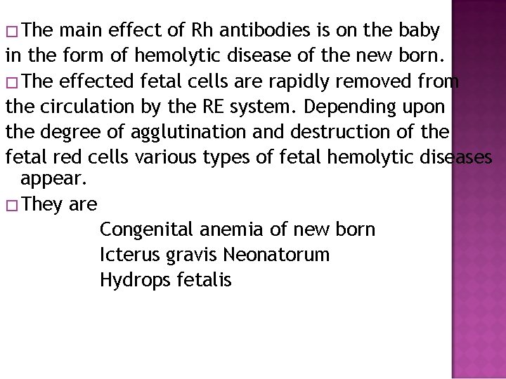 �The main effect of Rh antibodies is on the baby in the form of