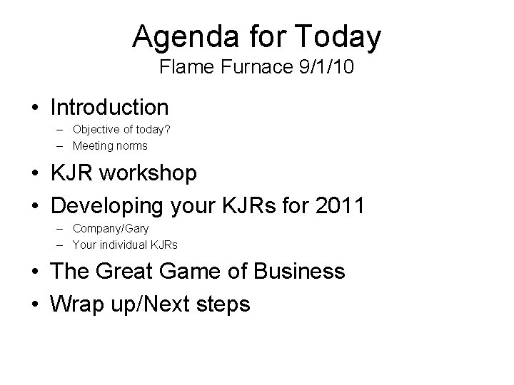 Agenda for Today Flame Furnace 9/1/10 • Introduction – Objective of today? – Meeting