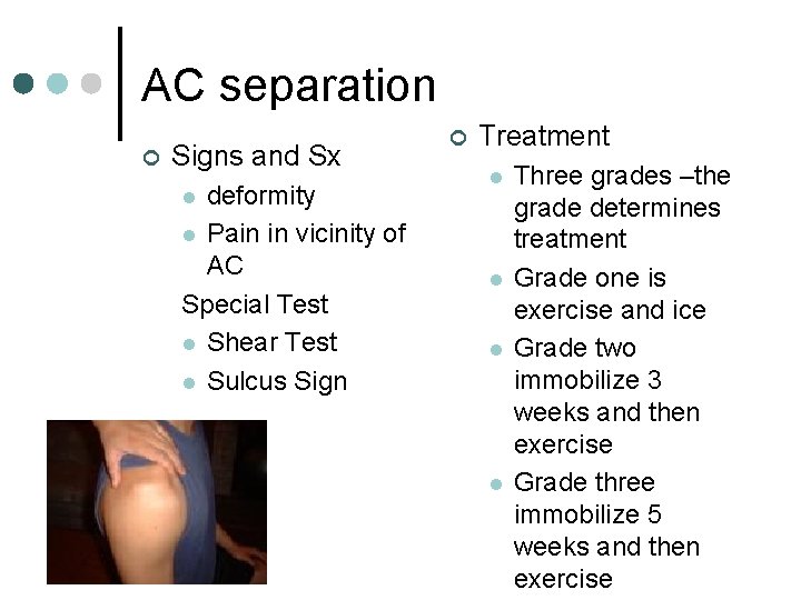 AC separation ¢ Signs and Sx deformity l Pain in vicinity of AC Special