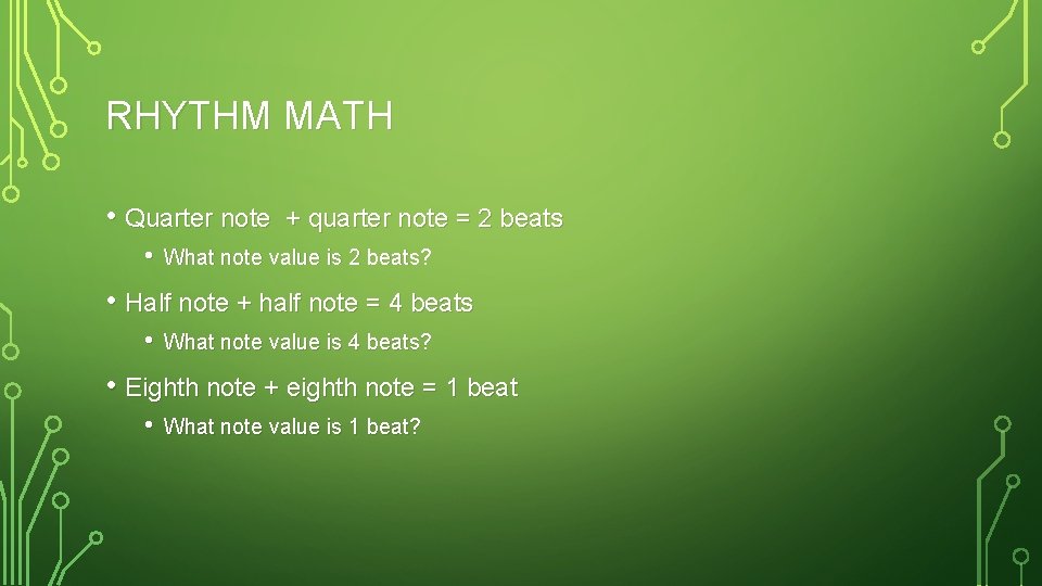 RHYTHM MATH • Quarter note • + quarter note = 2 beats What note
