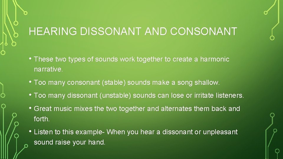 HEARING DISSONANT AND CONSONANT • These two types of sounds work together to create