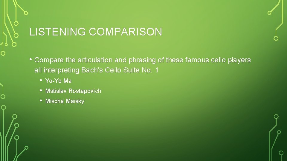 LISTENING COMPARISON • Compare the articulation and phrasing of these famous cello players all