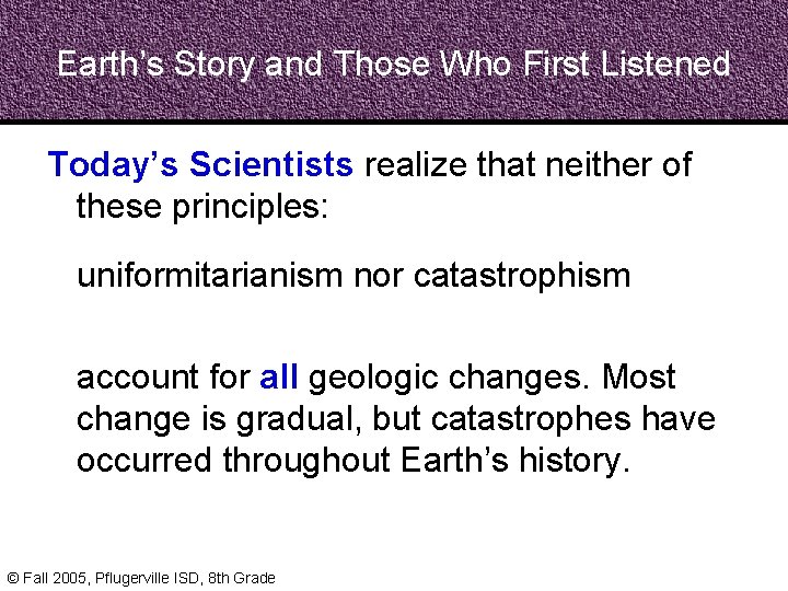 Earth’s Story and Those Who First Listened Today’s Scientists realize that neither of these