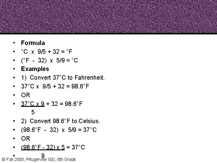  • Formula • °C x 9/5 + 32 = °F • (°F -