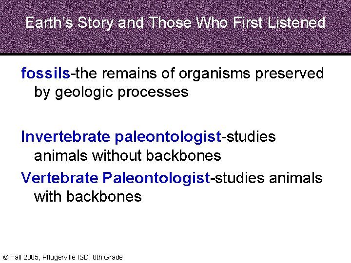 Earth’s Story and Those Who First Listened fossils-the remains of organisms preserved by geologic