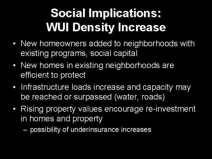 Social Implications: WUI Density Increase • New homeowners added to neighborhoods with existing programs,