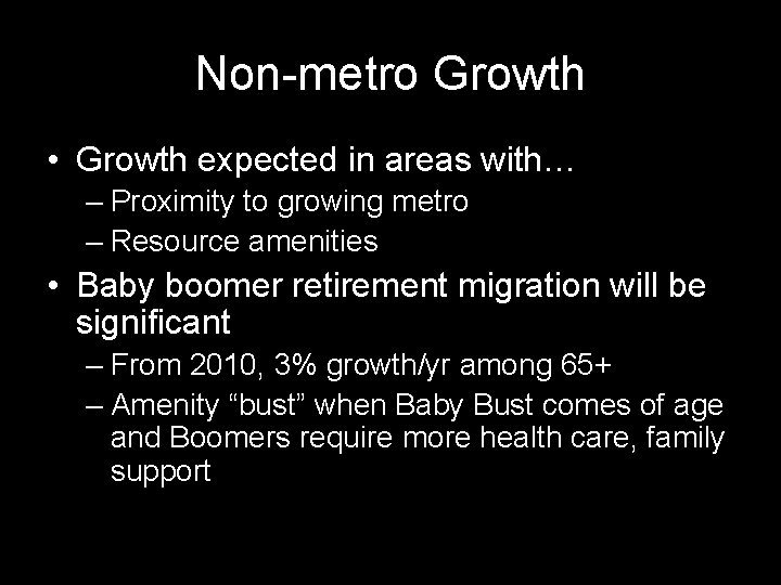 Non-metro Growth • Growth expected in areas with… – Proximity to growing metro –