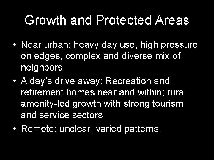 Growth and Protected Areas • Near urban: heavy day use, high pressure on edges,