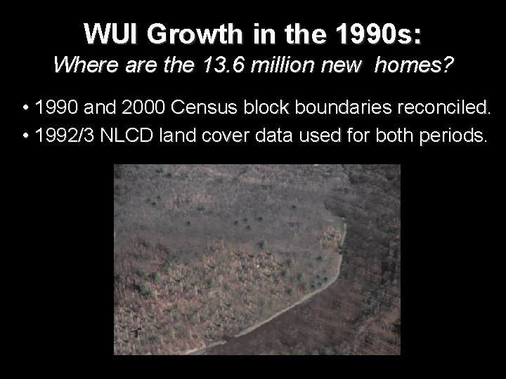 WUI Growth in the 1990 s: Where are the 13. 6 million new homes?
