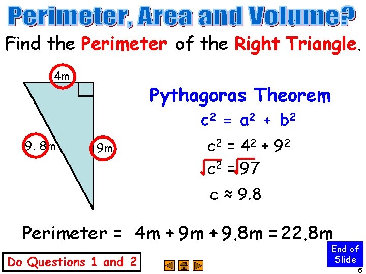 Find the Perimeter of the Right Triangle. 4 m Pythagoras Theorem c 2 =
