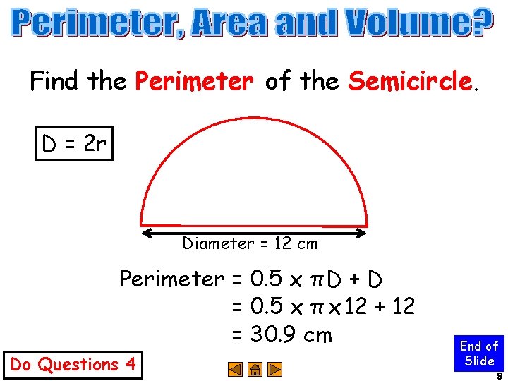 Find the Perimeter of the Semicircle. D = 2 r Diameter = 12 cm