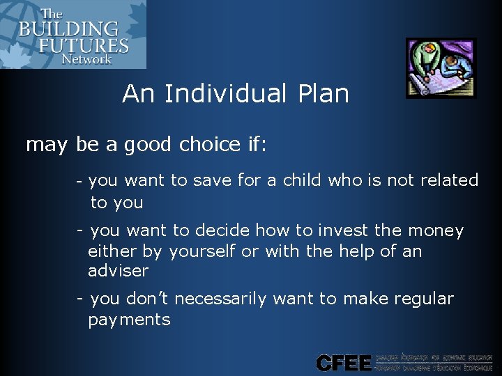 An Individual Plan may be a good choice if: - you want to save An Individual Plan may be a good choice if: - you want to save