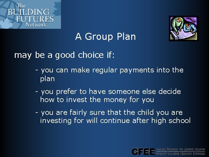 A Group Plan may be a good choice if: - you can make regular A Group Plan may be a good choice if: - you can make regular