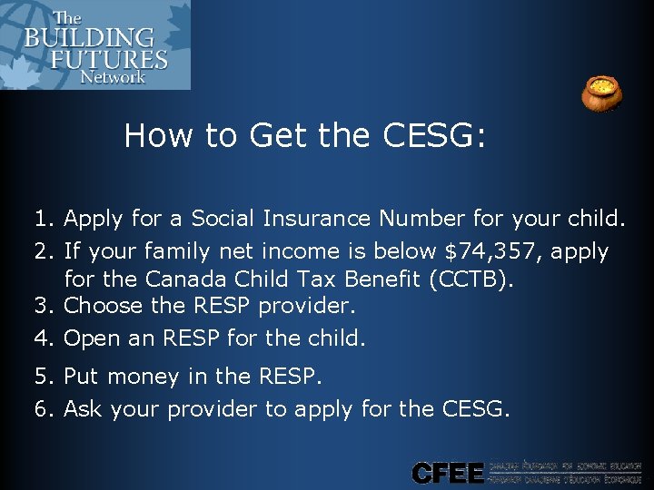 How to Get the CESG: 1. Apply for a Social Insurance Number for your How to Get the CESG: 1. Apply for a Social Insurance Number for your
