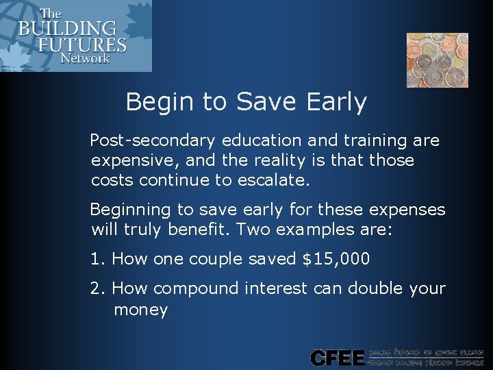 Begin to Save Early Post-secondary education and training are expensive, and the reality is Begin to Save Early Post-secondary education and training are expensive, and the reality is