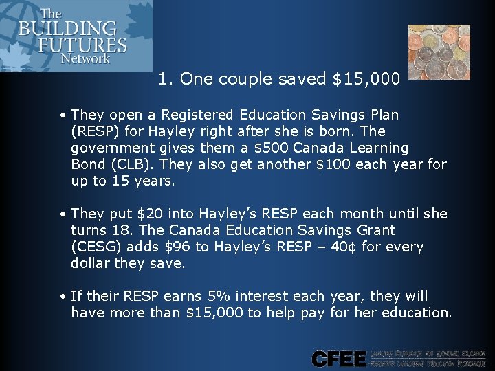 1. One couple saved $15, 000 • They open a Registered Education Savings Plan 1. One couple saved $15, 000 • They open a Registered Education Savings Plan