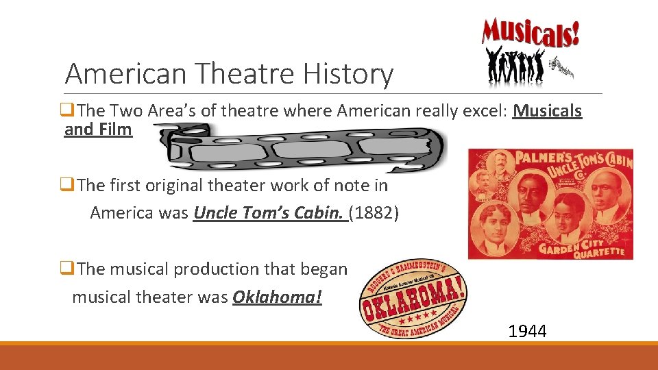 American Theatre History q. The Two Area’s of theatre where American really excel: Musicals